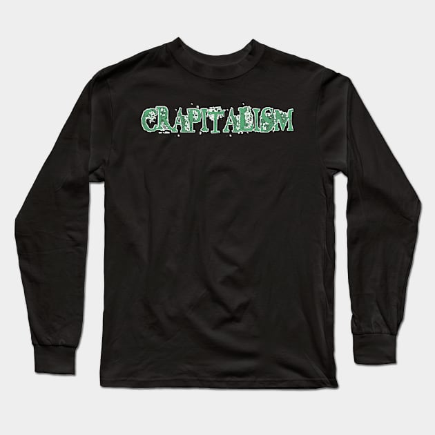 Crapitalism - Front Long Sleeve T-Shirt by Subversive-Ware 